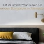 Simplify Your Search for Luxurious Bungalow in Ahmedabad