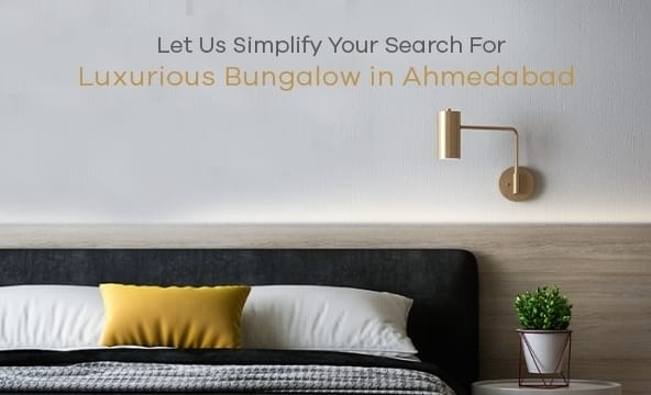 Simplify Your Search for Luxurious Bungalow in Ahmedabad