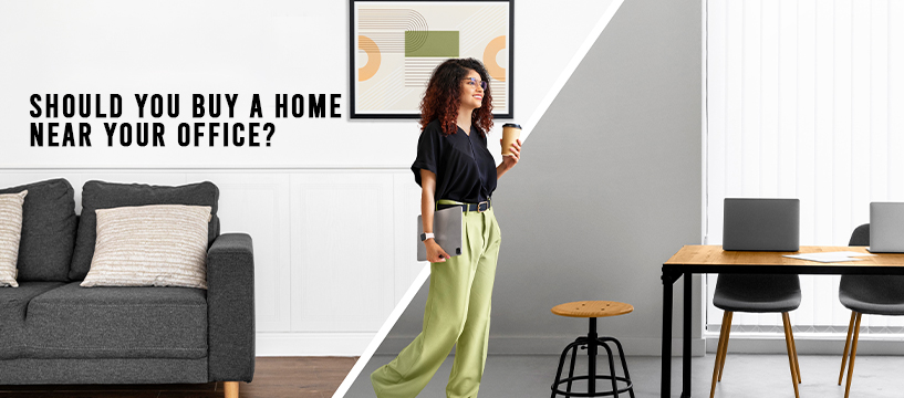 Should you buy a home near your office